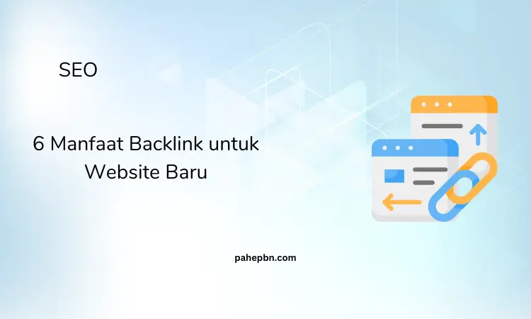 6 Manfaat Backlink untuk Website Baru